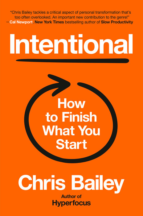 Intentional — How to Finish What You Start, by Chris Bailey