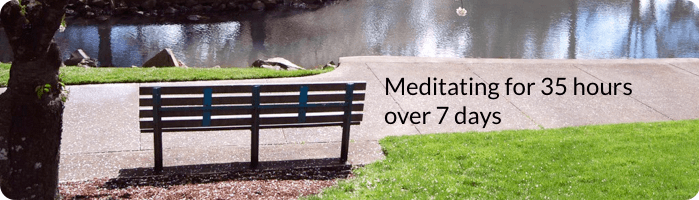 Meditating for 35 hours over 7 days